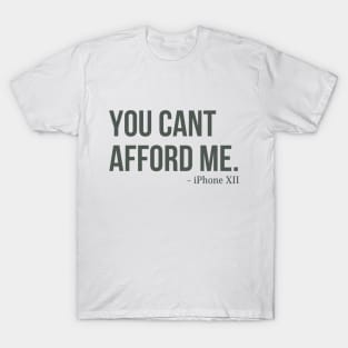 You Can't Afford Me - iPhone 12 T-Shirt